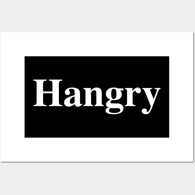 Hangry T-Shirt Wall Art by DesignTuts